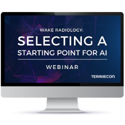 TeraRecon Insider Series Webinar - Wake Radiology Selecting A Starting Point for AI_CS