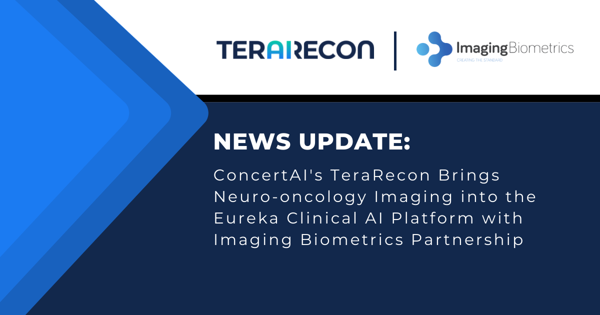 ConcertAI's TeraRecon Brings Neuro-oncology Imaging into the Eureka Clinical AI Platform with Imaging Biometrics Partnership