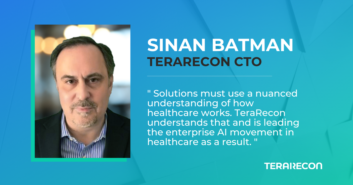 TeraRecon Appoints Sinan Batman CTO