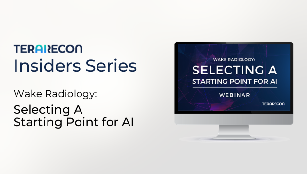 TeraRecon Insider Series Webinar - Wake Radiology Selecting A Starting Point for AI_Resources Page Image