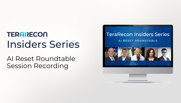 TeraRecon Insider Series-AI Reset Roundtable Session Recording